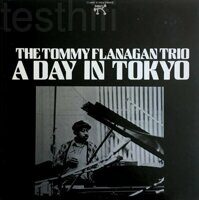 The Tommy Flanagan Trio* – A Day In Tokyo