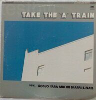 Nobuo Hara And His Sharps & Flats – Take The "A" Train