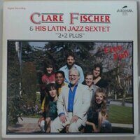 Clare Fischer & His Latin Jazz Sextet – 2+2 Plus. Free Fall