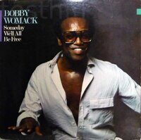 Bobby Womack – Someday We'll All Be Free