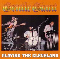 Gentle Giant ‎– Playing The Cleveland