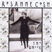 Rosanne Cash ‎– The Wheel