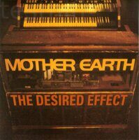 Mother Earth – The Desired Effect