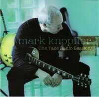 Mark Knopfler – One Take Radio Sessions